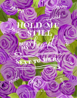 Hold me still 11 x 14 Mumford and Sons quote