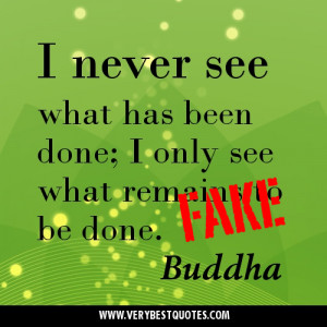 ... -what-has-been-done-I-only-see-what-remains-to-be-done.-Buddha-Quotes