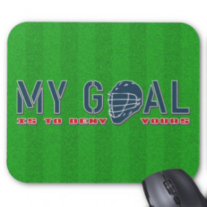 Lacrosse Goalie, My Goal Quote Mousemat Mouse Pads