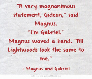 The infernal devices | Quotes | Magnus Bane and Gabriel Lightwood