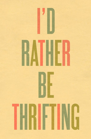 rather be thrifting....