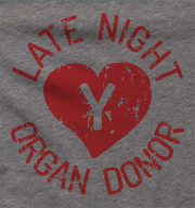 Late Night Organ Donor - Cool Shirts - Funny Quotes - Funny T-Shirts
