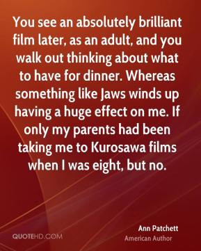 me If only my parents had been taking me to Kurosawa films when I was