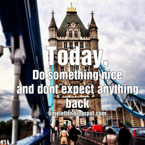 quote:Today, do something nice...