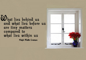 ... COMPARED TO WHAT LIES WITHIN US Ralph Waldo Emerson Vinyl Wall Quote
