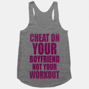 Cheat On Your Boyfriend Not Your Workout #cheat #boyfriend #workout # ...