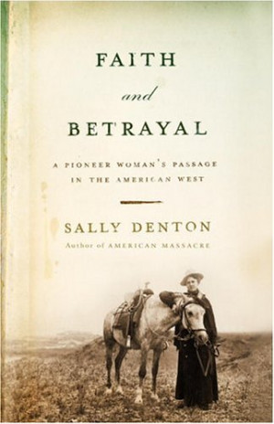 Start by marking “Faith and Betrayal: A Pioneer Woman's Passage in ...