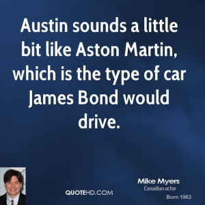 Mike Myers Austin Sounds Little Bit Like Aston Martin