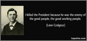 More Leon Czolgosz Quotes