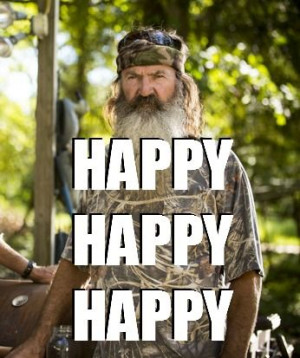 HAPPY HAPPY HAPPY - Phil Robertson #DuckDynasty http://www ...