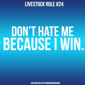 Livestock-Rule-Dont-Hate-me-because-I-win-Ranch-House-Designs.jpg