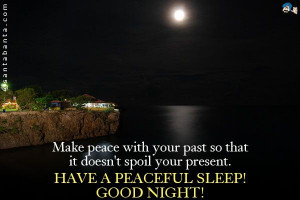 ... that it doesn't spoil your present. Have a peaceful sleep! Good Night