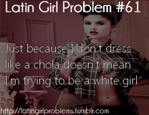 Latina Girl Problems
