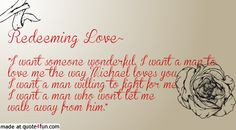 Love this quote that Miriam says in Redeeming Love by Francine Rivers ...