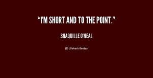 quote-Shaquille-ONeal-im-short-and-to-the-point-204543.png