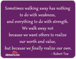 Life, Nothing, Realize, Strength, Value, Walk, Walking, Want, Worth