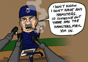 send Jim Leyland all your hamsters
