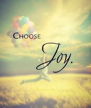 ... , Happy Quotes, Joy Happy, Choose Joy, Joy Quotes, Inspiration Quotes