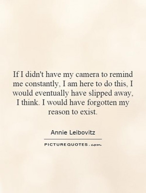 Photography Quotes Camera Quotes Annie Leibovitz Quotes