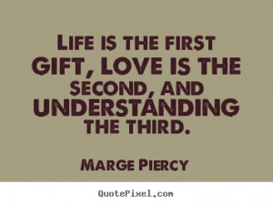 Quotes about love - Life is the first gift, love is the second, and ...