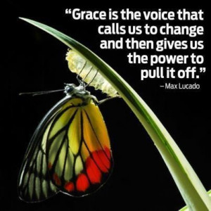 Max Lucado grace is the voice that calls us to change and then gives ...