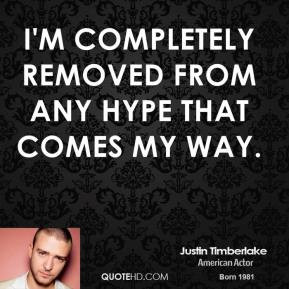 justin-timberlake-musician-quote-im-completely-removed-from-any-hype ...
