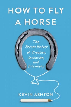 ... Horse: The Secret History of Creation, Invention, and Discovery