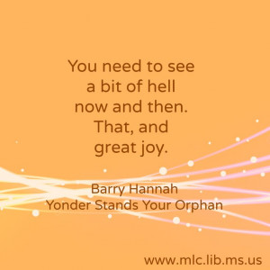 Barry Hannah is one of our favorite Mississippi authors: 