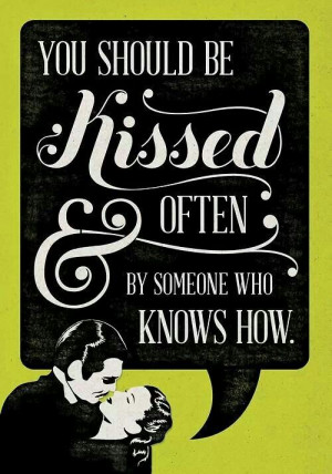 ... , after the kiss & W's ultimatum.] Rhett Butler to Scarlett O'Hara
