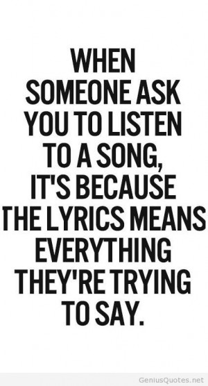 When someone ask you to listen to a song
