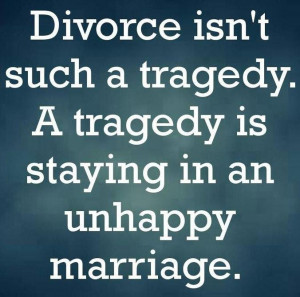 Divorce Quote: Divorce isn’t such a tragedy. A tragedy...