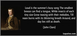 Loud is the summer's busy song The smallest breeze can find a tongue ...