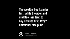 ... middle-class tend to buy luxuries first. Why? Emotional discipline