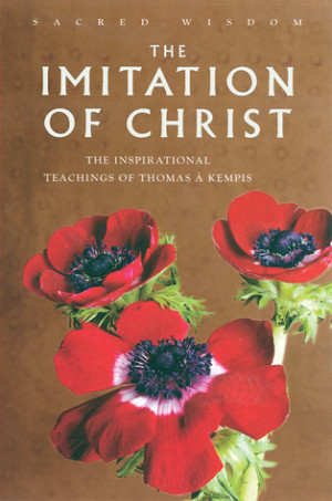 Imitation of Christ: The Inspirational Teachings of Thomas a Kempis ...