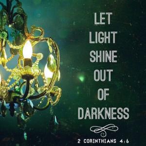 God, who said, “Let light shine out of darkness,” made his light ...