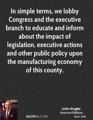 In simple terms, we lobby Congress and the executive branch to educate ...