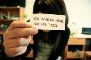 You Know My Name Not My Story ~ Inspirational Quote