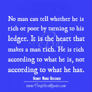 No man can tell whether he is rich or poor by turning to his ledger ...