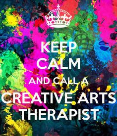 ... therapist! Music therapy, art therapy, dance therapy, drama therapy