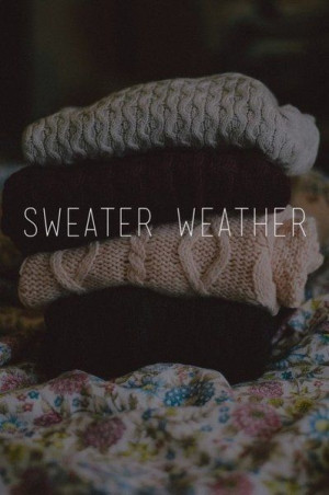 Sweater Weather(: yessss please