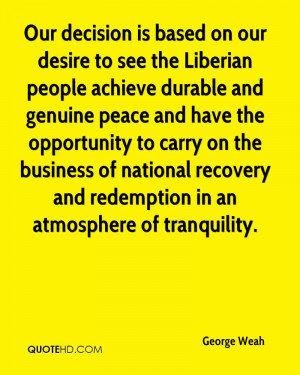 Our decision is based on our desire to see the Liberian people achieve ...