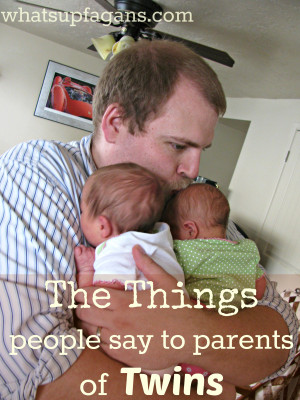 ... , we would like to share the things people say to parents of twins
