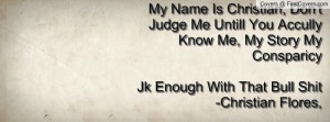 ... judge me untill you accully know me pictures my story my consparicy jk