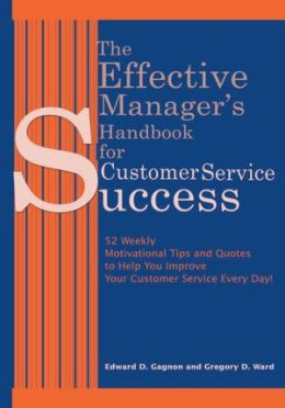 The Effective Manager's Handbook for Customer Service Success: 52 ...