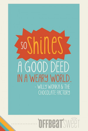 ... Good Deed - Willy Wonka Quote Typography 11x17 Poster Print for