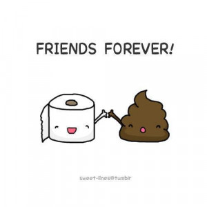 cute, forever, friends, poop, toilet paper