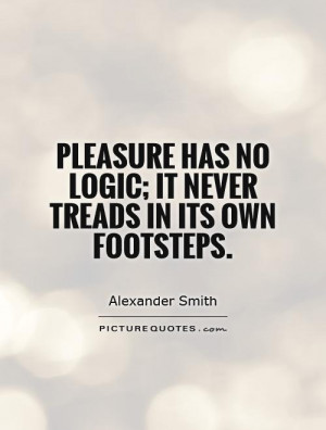 Pleasure Quotes Alexander Smith Quotes