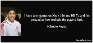 have seen games on Xbox 360 and HD TV and I'm amazed at how ...