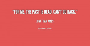 quote-Jonathan-Ames-for-me-the-past-is-dead-cant-171235.png