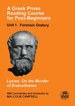 Forensic Oratory: Lysias: on the Murder of Eratosthenes (A Greek Prose ...